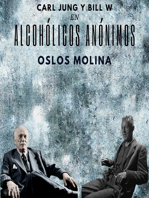 Title details for Carl Jung y Bill W. en Alcohólicos Anónimos by Oslos Molina - Available